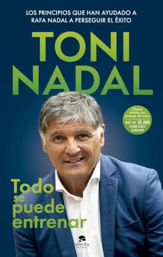 El método Toni Nadal: las claves del éxito y la fortaleza mental