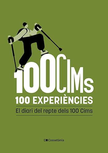 100 Cims. 100 Experiencies - El Diari Del Repte Dels 100 Cims (Altres Cossetània)