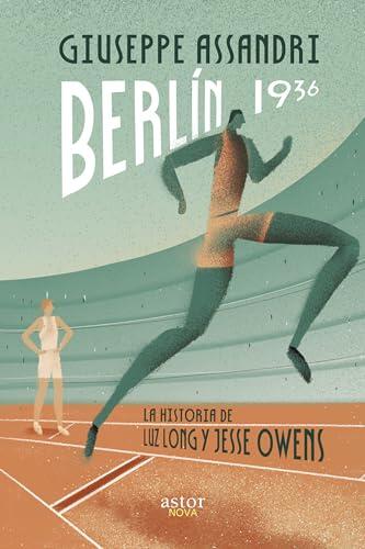 Berlín 1936. La historia de Luz Long y Jesse Owens (Astor Nova)