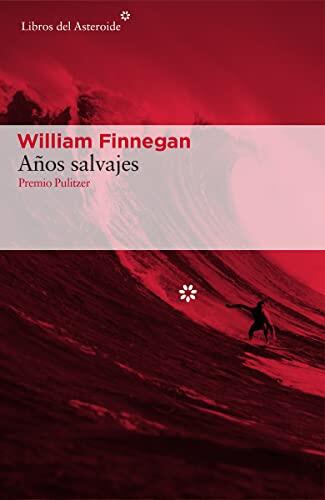 Años Salvajes: Mi vida y el surf: 171 (Libros del Asteroide)