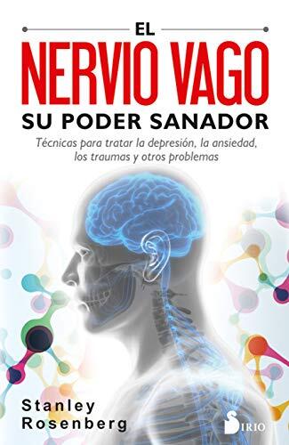 El poder sanador del nervio vago: Guía práctica para la salud mental y física