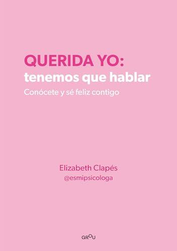 Querida yo: tenemos que hablar. Conócete y sé feliz contigo (Montena)