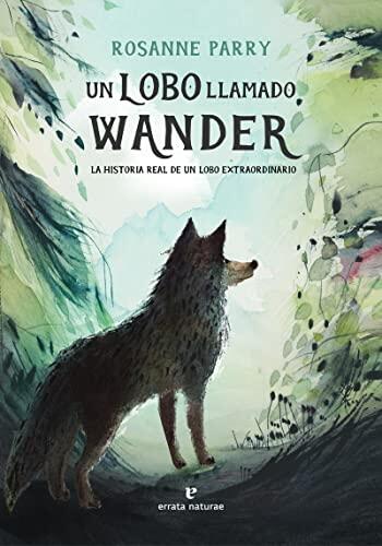 El viaje épico de OR-7: La verdadera historia detrás de Un lobo llamado Wander