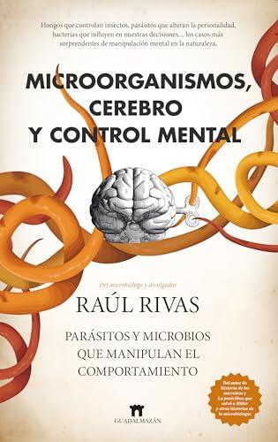 Cuando los microbios deciden por nosotros: El control mental en la naturaleza y el ser humano