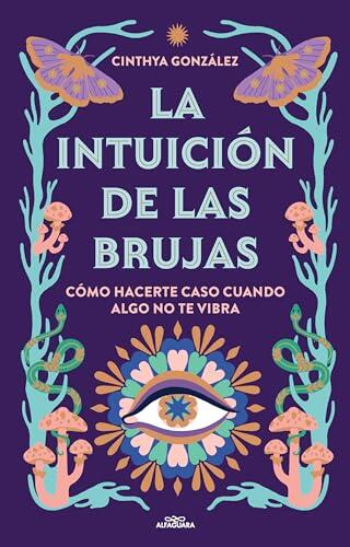 Despierta tu intuición: El manual definitivo para reconectar con tu sabiduría interior