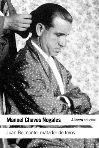 Juan Belmonte: la obra maestra de la biografía taurina por Manuel Chaves Nogales