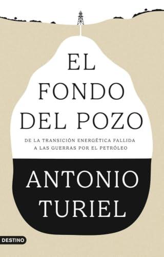 El fondo del pozo: De la transición energética fallida a las guerras por el petróleo (Imago Mundi)