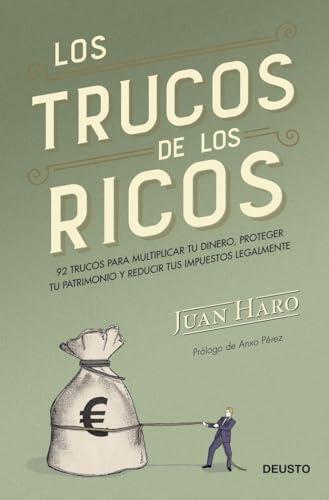 Los trucos de los ricos: 92 trucos para multiplicar tu dinero, proteger tu patrimonio y reducir tus impuestos legalmente (Deusto)