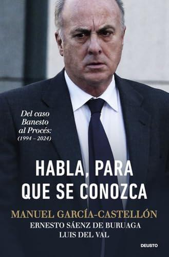 Habla, para que se conozca: Del caso Banesto al Procés (1994-2024) (Deusto)
