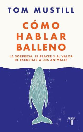 ¿Es posible descifrar el idioma de las ballenas y hablar con los animales?