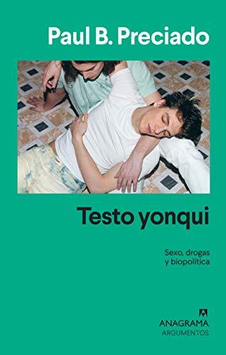 Testo yonqui: Una exploración radical de la identidad, el género y la farmacopornografía