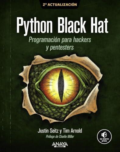 Python Black Hat. Programación para Hackers y Pentesters: 2ª Actualización (TÍTULOS ESPECIALES)