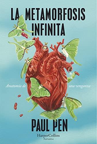 La metamorfosis infinita (The infinite metamorphosis - Spanish Edition): Anatomia De Una Venganza (HARPERCOLLINS)