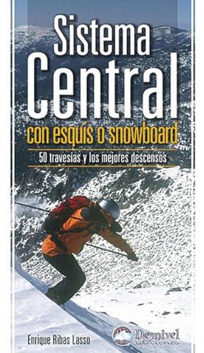 Sistema Central con esquís o snowboard: 50 travesías y los mejores descensos (Guías outdoor)