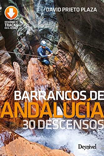 Barrancos de Andalucía. 30 descensos (GUIAS DE BARRANQUISMO)