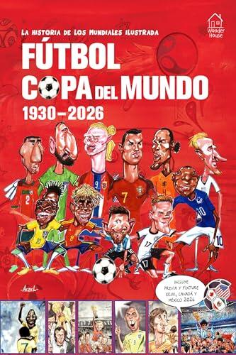 La Historia de Los Mundiales Ilustrada Copa del Mundo 1930-2026 (Spanish) / The Illustrated History of World Cup 1930: 2026