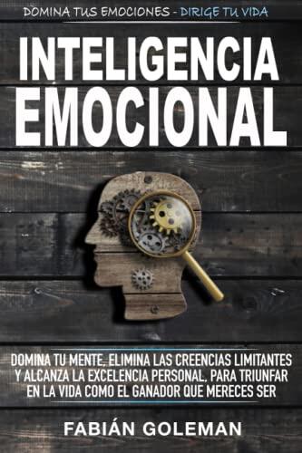 Domina Tu Mente y Alcanza la Excelencia Personal con Inteligencia Emocional