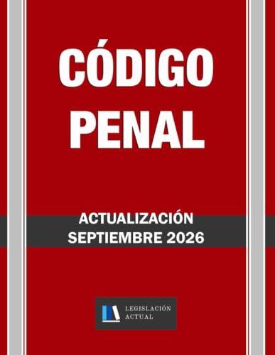 Código Penal Español: Edición Actualizada y Análisis de la Normativa Vigente