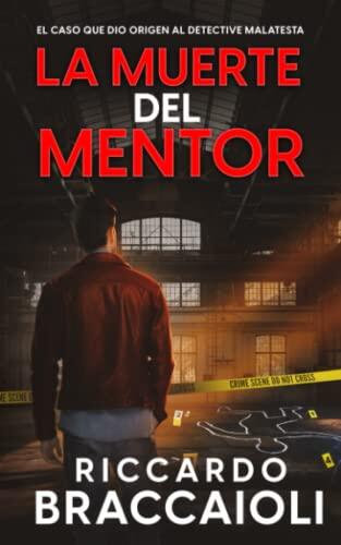 La Muerte del Mentor: El caso que dio origen al detective Malatesta: 1 (Serie Bruno MALATESTA. Thriller de investigación, misterio y suspense.)