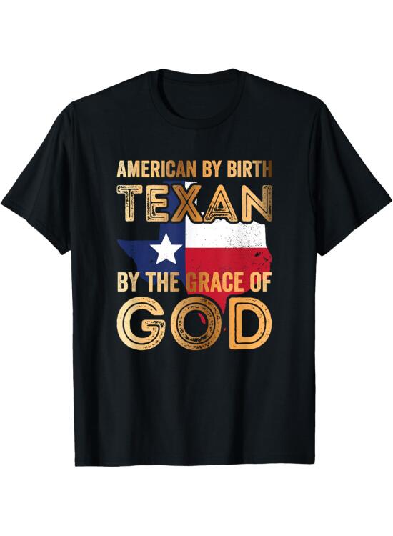 Estadounidense de nacimiento, tejano por la gracia de Dios. Camiseta