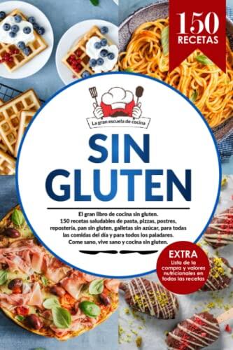 Guía definitiva de cocina sin gluten: 150 recetas y claves nutricionales