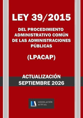 Guía Esencial de la Ley 39/2015: Análisis de la Edición Actualizada para Opositores y Profesionales