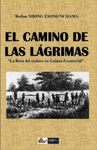 EL CAMINO DE LAS LÁGRIMAS: “La ruta del esclavo en Guinea Ecuatorial”