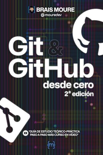 Git y GitHub desde cero: Guía de estudio teórico-práctica paso a paso más curso en vídeo