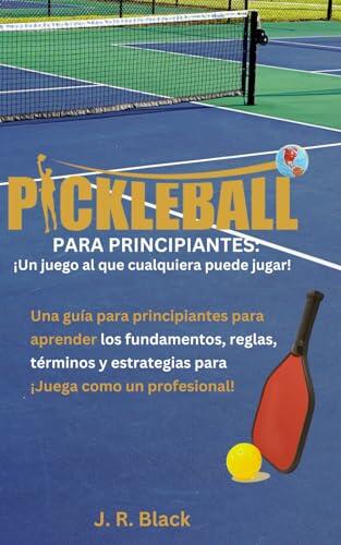 Domina la Pista: La Guía Definitiva para Iniciar en el Pickleball