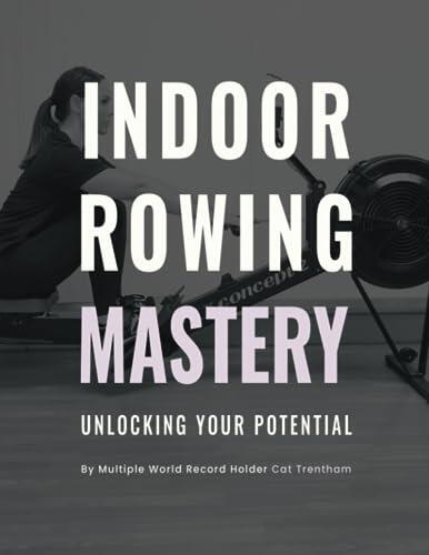 Indoor Rowing Mastery: Unlocking Your Potential