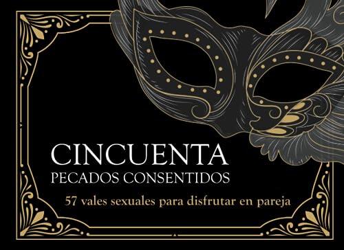 Vales Sexuales - Cincuenta Pecados Consentidos + Siete de Regalo | Cupones eróticos explícitos y sensuales para él o para ella: (Juegos íntimos ... desafíos y nuevas experiencias en pareja