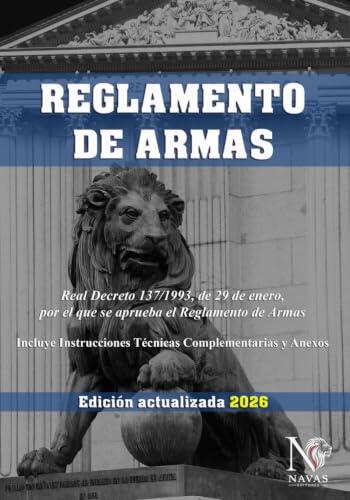 REGLAMENTO DE ARMAS. Real Decreto 137/1993, de 29 de enero, por el que se aprueba el Reglamento de Armas. Incluye Instrucciones Técnicas Complementarias y Anexos.: Legislación española actualizada.