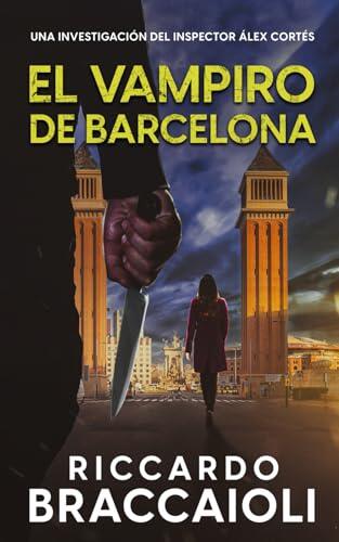 El Vampiro de Barcelona: Un thriller del inspector Álex Cortés: 5 (Inspector Álex Cortés thriller policíaco y psicológico, crimen y misterio)