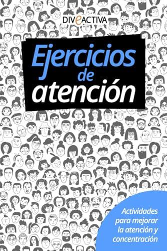 Ejercicios de Atención. Actividades para Mejorar la Atención y Concentración: Estimulación Cognitiva. Entrena, Estimula y Mejora la Capacidad de Atención. PÁGINAS A COLOR.