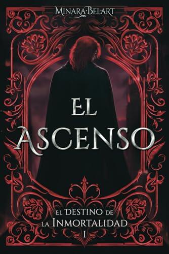El Ascenso: El Destino de la Inmortalidad 1