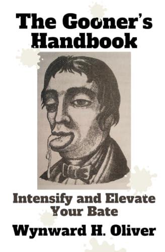 The Gooner's Handbook: Intensify and Elevate Your Bate