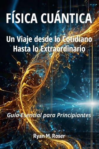 Descifra el universo subatómico: Guía esencial de física cuántica para principiantes