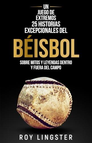 Más allá del diamante: Las historias más insólitas y humanas del béisbol