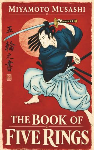 The Book of Five Rings: The Definitive Classic Book on Japanese Strategy by Miyamoto Musashi