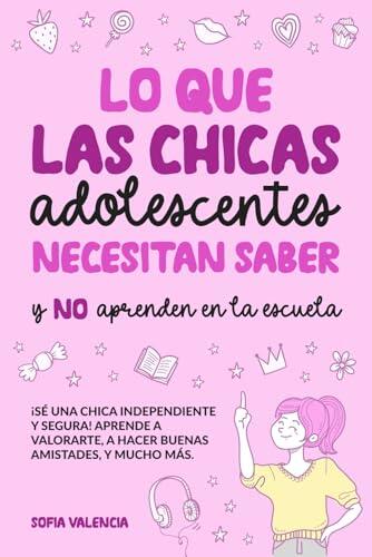 Guía práctica para la adolescencia: lo que la escuela no enseña a las jóvenes