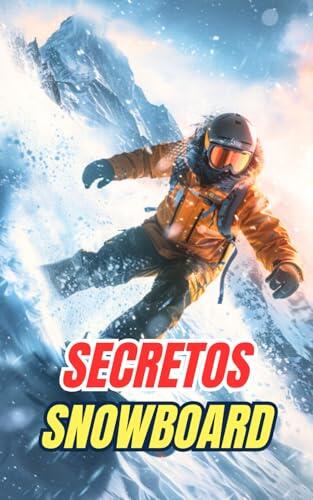 Secretos Snowboard: Mitos, Hazañas y Curiosidades