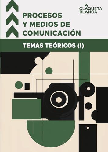 Procesos y Medios de Comunicación: Temas teóricos (I)