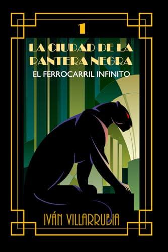 El Ferrocarril Infinito: 1 (La Ciudad de la Pantera Negra)