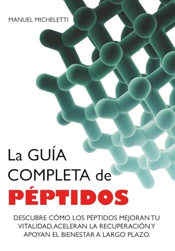 La Guía Completa de Péptidos: Descubre Cómo los Péptidos Mejoran tu Vitalidad, Aceleran la Recuperación y Apoyan el Bienestar a Largo Plazo