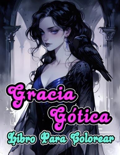 Gracia Gótica Libro Para Colorear: Dibujos De Refinadas Damas Nobles Góticas, Señoras Aristócratas Oscuras, Mujeres Victorianas Macabras En Moda ... | Adultos Adolescentes (Victoriano y gótico)
