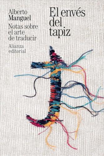 El envés del tapiz: Notas sobre el arte de traducir (El libro de bolsillo - Bibliotecas de autor - Biblioteca Manguel)