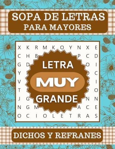 SOPA DE LETRAS PARA MAYORES CON LETRA MUY GRANDE: ESPECIAL DICHOS Y REFRANES