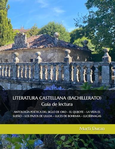 LITERATURA CASTELLANA (BACHILLERATO) Guía de lectura: ANTOLOGÍA POÉTICA DEL SIGLO DE ORO – EL QUIJOTE – LA VIDA ES SUEÑO – LOS PAZOS DE ULLOA – LUCES DE BOHEMIA – LUCIÉRNAGAS