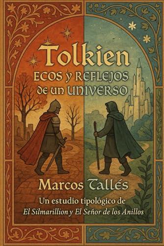 Tolkien: Ecos y Reflejos de un Universo: Un estudio tipológico de El Silmarillion y El Señor de los Anillos