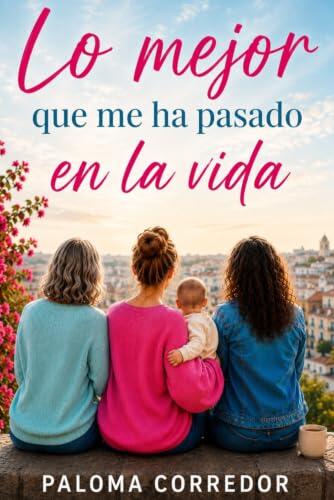Lo mejor que me ha pasado en la vida